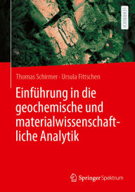 Title: Einfï¿½hrung in die geochemische und materialwissenschaftliche Analytik, Author: Thomas Schirmer