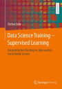 Data Science Training - Supervised Learning: Ein praktischer Einstieg ins überwachte maschinelle Lernen