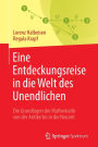 Eine Entdeckungsreise in die Welt des Unendlichen: Die Grundlagen der Mathematik von der Antike bis in die Neuzeit