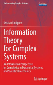 Title: Information Theory for Complex Systems: An Information Perspective on Complexity in Dynamical Systems and Statistical Mechanics, Author: Kristian Lindgren