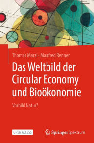 Title: Das Weltbild der Circular Economy und Bioï¿½konomie: Vorbild Natur?, Author: Thomas Marzi