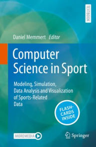 Title: Computer Science in Sport: Modeling, Simulation, Data Analysis and Visualization of Sports-Related Data, Author: Daniel Memmert