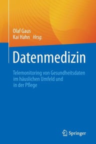 Title: Datenmedizin: Telemonitoring von Gesundheitsdaten im häuslichen Umfeld und in der Pflege, Author: Olaf Gaus