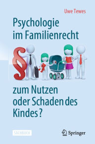 Title: Psychologie im Familienrecht - zum Nutzen oder Schaden des Kindes?, Author: Uwe Tewes
