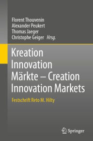 Title: Kreation Innovation Mï¿½rkte - Creation Innovation Markets: Festschrift Reto M. Hilty, Author: Florent Thouvenin