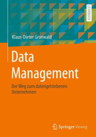 Title: Data Management: Der Weg zum datengetriebenen Unternehmen, Author: Klaus-Dieter Gronwald