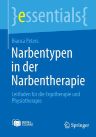 Title: Narbentypen in der Narbentherapie: Leitfaden fï¿½r die Ergotherapie und Physiotherapie, Author: Bianca Peters