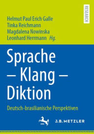 Title: Sprache - Klang - Diktion: Deutsch-brasilianische Perspektiven, Author: Helmut Paul Erich Galle