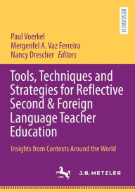 Title: Tools, Techniques and Strategies for Reflective Second & Foreign Language Teacher Education: Insights from Contexts Around the World, Author: Paul Voerkel