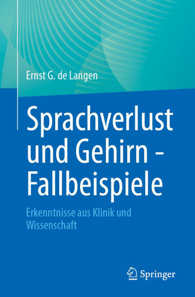 Sprachverlust und Gehirn - Fallbeispiele: Erkenntnisse aus Klinik und Wissenschaft