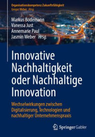 Title: Innovative Nachhaltigkeit oder Nachhaltige Innovation: Zukunftsweisende Innovationen und verbundene Nachhaltigkeitsaspekte, Author: Markus Bodemann