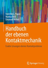 Title: Handbuch der ebenen Kontaktmechanik: Exakte Lösungen ebener Kontaktprobleme, Author: Valentin L. Popov