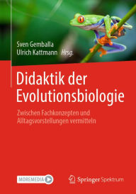 Title: Didaktik der Evolutionsbiologie: Zwischen Fachkonzepten und Alltagsvorstellungen vermitteln, Author: Sven Gemballa