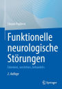 Funktionelle neurologische Störungen: Erkennen, verstehen, behandeln