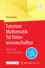Tutorium Mathematik für Naturwissenschaften: Tipps, Tricks und viele Beispiele