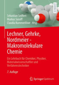 Title: Lechner, Gehrke, Nordmeier - Makromolekulare Chemie: Ein Lehrbuch fï¿½r Chemiker, Physiker, Materialwissenschaftler und Verfahrenstechniker, Author: Sebastian Seiffert