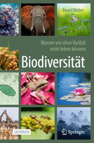 Title: Biodiversität - Warum wir ohne Vielfalt nicht leben können, Author: Ewald Weber