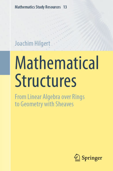 Mathematical Structures: From Linear Algebra over Rings to Geometry with Sheaves