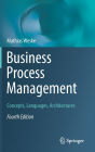 Business Process Management: Concepts, Languages, Architectures