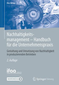Title: Nachhaltigkeitsmanagement - Handbuch für die Unternehmenspraxis: Gestaltung und Umsetzung von Nachhaltigkeit in produzierenden Betrieben, Author: ifaa - Institut für angewandte Arbeitswi