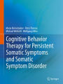 Cognitive Behavior Therapy for Persistent Somatic Symptoms and Somatic Symptom Disorder