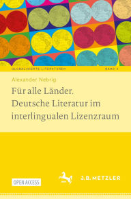 Title: Für alle Länder. Deutsche Literatur im interlingualen Lizenzraum, Author: Alexander Nebrig