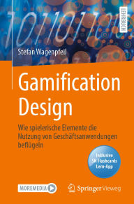 Title: Gamification Design: Wie spielerische Elemente die Nutzung von Geschäfts­anwendungen beflügeln, Author: Stefan Wagenpfeil