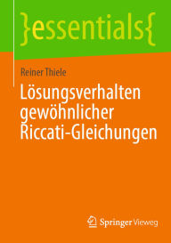 Title: Lï¿½sungsverhalten gewï¿½hnlicher Riccati-Gleichungen, Author: Reiner Thiele
