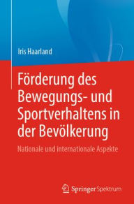 Title: Förderung des Bewegungs- und Sportverhaltens in der Bevölkerung: Nationale und internationale Aspekte, Author: Iris Haarland