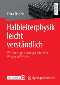 Title: Halbleiterphysik leicht verständlich: Wie du zügig einsteigst oder dein Wissen auffrischst, Author: Frank Thuselt