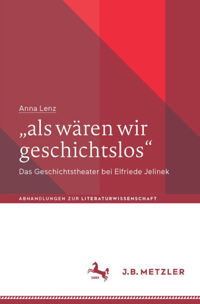 als wären wir geschichtslos: Das Geschichtstheater bei Elfriede Jelinek