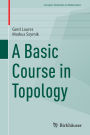 A Basic Course in Topology