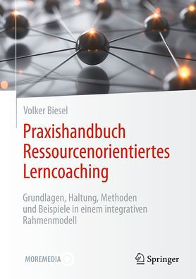 Praxishandbuch Ressourcenorientiertes Lerncoaching: Grundlagen, Haltung, Methoden und Beispiele in einem integrativen Rahmenmodell