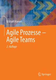 Title: Agile Prozesse - Agile Teams, Author: Eckhart Hanser