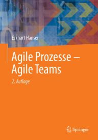 Title: Agile Prozesse - Agile Teams, Author: Eckhart Hanser