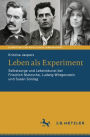 Leben als Experiment: Selbstsorge und Lebenskunst bei Friedrich Nietzsche, Ludwig Wittgenstein und Susan Sontag