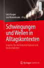 Schwingungen und Wellen in Alltagskontexten: Impulse für die Unterrichtspraxis und Hochschullehre
