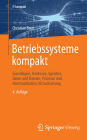 Betriebssysteme kompakt: Grundlagen, Hardware, Speicher, Daten und Dateien, Prozesse und Kommunikation, Virtualisierung