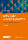 Betriebliche Anwendungssysteme: Modelle, Integration und Betrieb