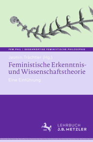 Title: Feministische Erkenntnis- und Wissenschaftstheorie: Eine Einführung, Author: Jasmin Trächtler