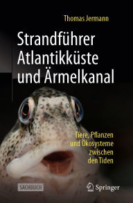 Title: Strandführer Atlantikküste und Ärmelkanal: Tiere, Pflanzen und Ökosysteme zwischen den Tiden, Author: Thomas Jermann