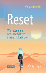 Title: Reset: Wie Ingenieure und Informatiker innere Stärke finden, Author: Wolfgang Rieder