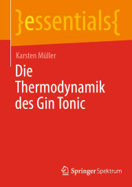 Title: Die Thermodynamik des Gin Tonic, Author: Karsten Müller