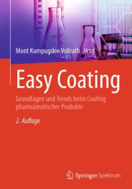 Title: Easy Coating: Grundlagen und Trends beim Coating pharmazeutischer Produkte, Author: Mont Kumpugdee Vollrath