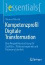 Kompetenzprofil Digitale Transformation: Eine Perspektivbetrachtung für Qualitäts-, Risikomanagement und Patientensicherheit