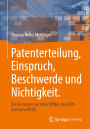 Patenterteilung, Einspruch, Beschwerde und Nichtigkeit.: Die Verfahren vor dem DPMA, dem EPA und dem BPatG