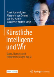 Title: Künstliche Intelligenz und Wir: Stand, Nutzung und Herausforderungen der KI, Author: Frank Schmiedchen
