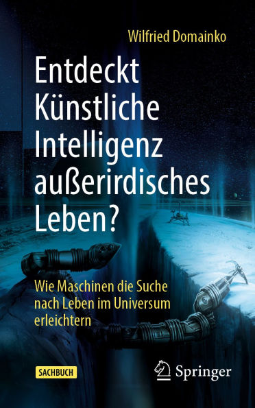 Entdeckt Künstliche Intelligenz außerirdisches Leben?: Wie Maschinen die Suche nach Leben im Universum erleichtern