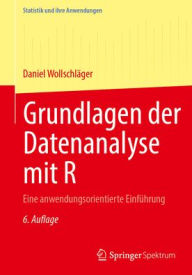 Title: Grundlagen der Datenanalyse mit R: Eine anwendungsorientierte Einführung, Author: Daniel Wollschläger