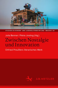 Title: Zwischen Nostalgie und Innovation: Otfried Preußlers literarisches Werk, Author: Julia Benner